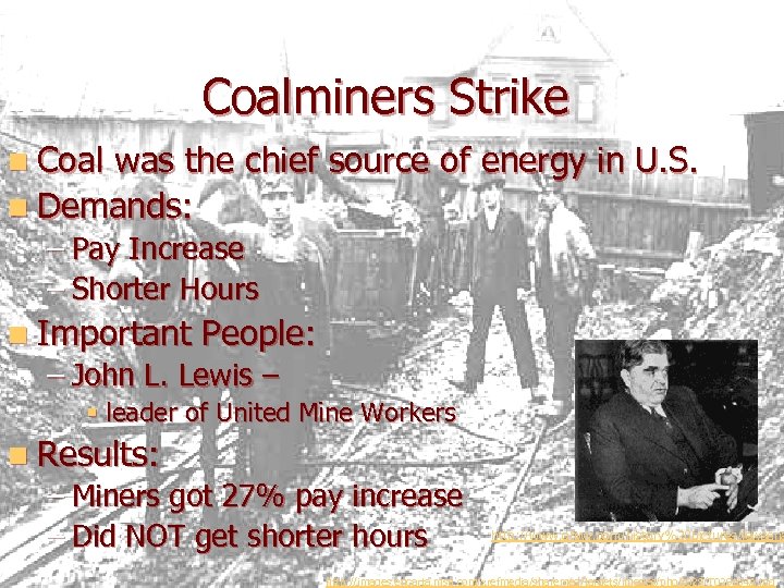 Coalminers Strike n Coal was the chief source of energy in U. S. n