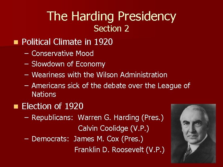 The Harding Presidency Section 2 n Political Climate in 1920 – – n Conservative