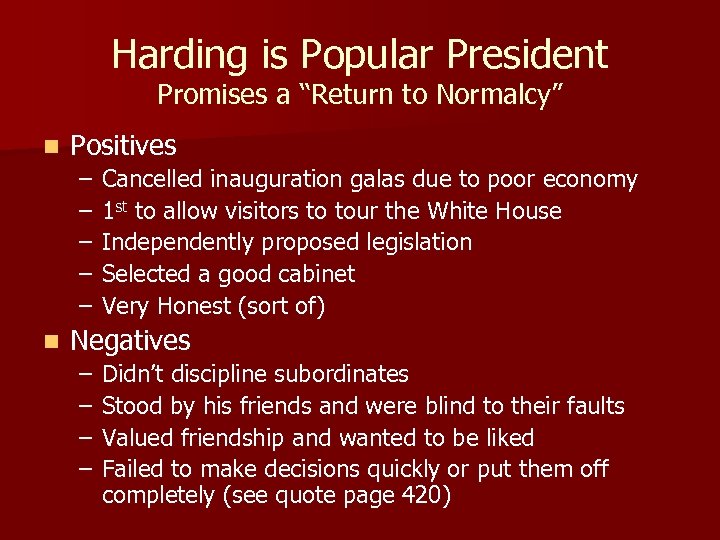 Harding is Popular President Promises a “Return to Normalcy” n Positives – – –