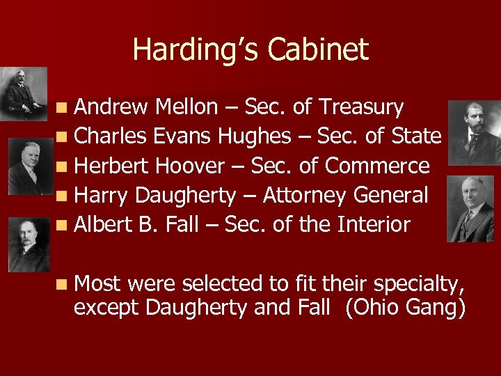 Harding’s Cabinet n Andrew Mellon – Sec. of Treasury n Charles Evans Hughes –