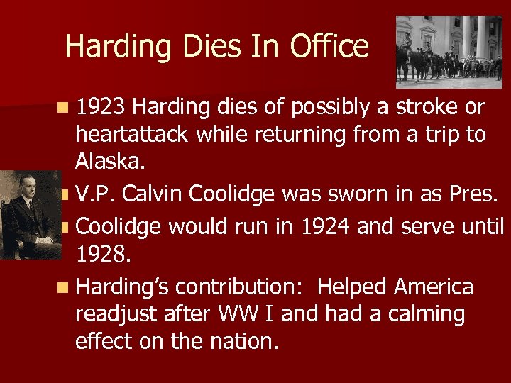 Harding Dies In Office n 1923 Harding dies of possibly a stroke or heartattack