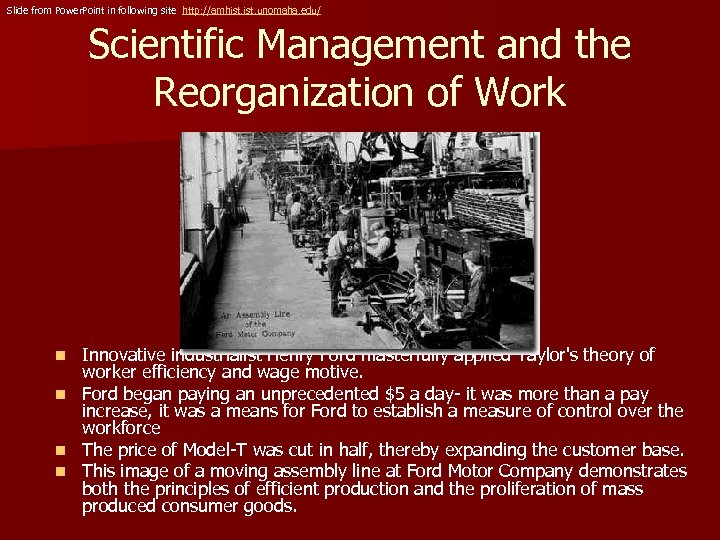 Slide from Power. Point in following site http: //amhist. unomaha. edu/ Scientific Management and
