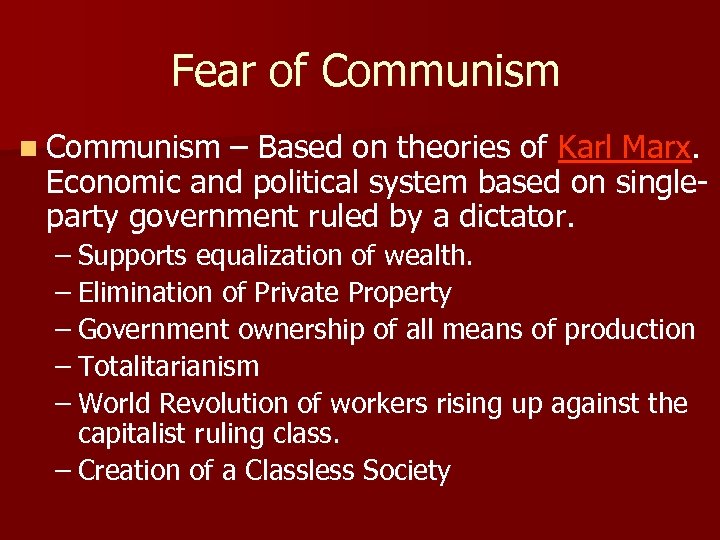 Fear of Communism n Communism – Based on theories of Karl Marx. Economic and
