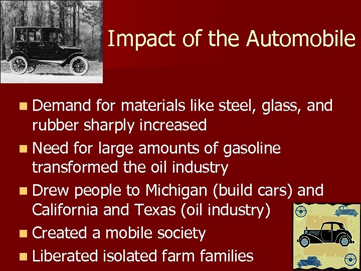 Impact of the Automobile n Demand for materials like steel, glass, and rubber sharply