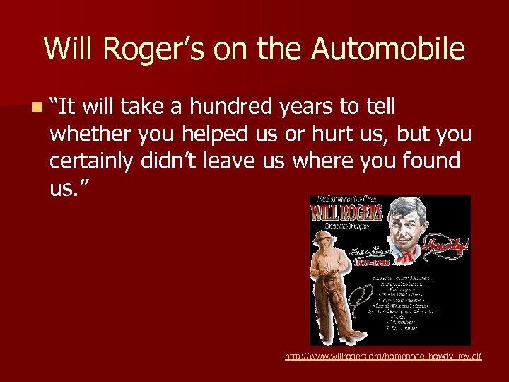 Will Roger’s on the Automobile n “It will take a hundred years to tell