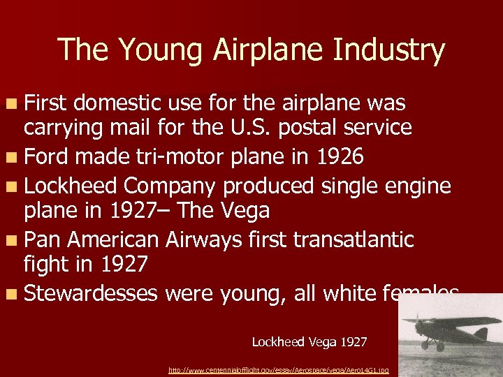 The Young Airplane Industry n First domestic use for the airplane was carrying mail
