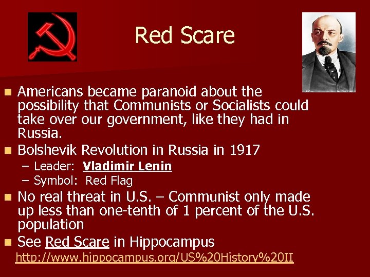 Red Scare Americans became paranoid about the possibility that Communists or Socialists could take
