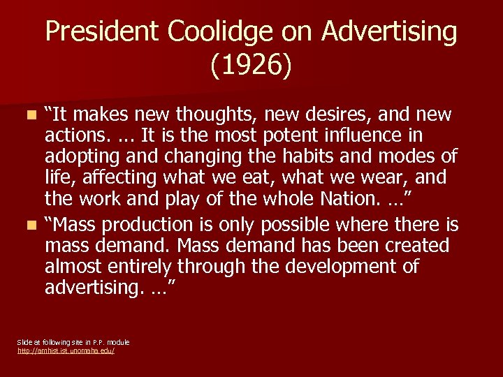 President Coolidge on Advertising (1926) “It makes new thoughts, new desires, and new actions.