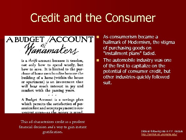 Credit and the Consumer As consumerism became a hallmark of Modernism, the stigma of