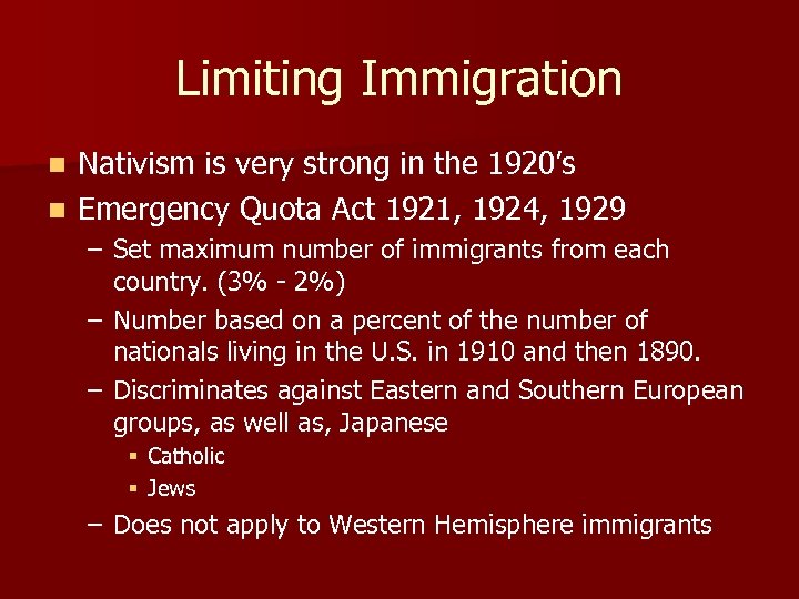 Limiting Immigration Nativism is very strong in the 1920’s n Emergency Quota Act 1921,