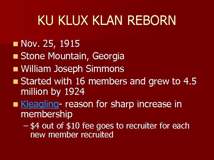KU KLUX KLAN REBORN n Nov. 25, 1915 n Stone Mountain, Georgia n William