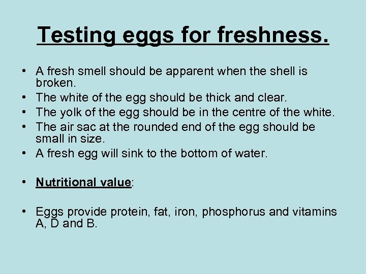 Testing eggs for freshness. • A fresh smell should be apparent when the shell