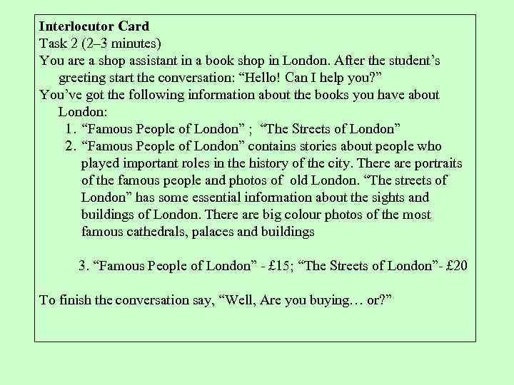 Interlocutor Card Task 2 (2– 3 minutes) You are a shop assistant in a