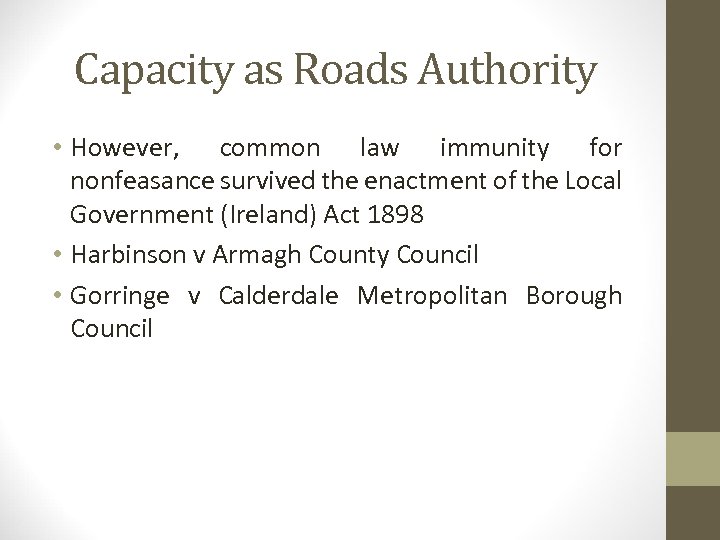 Capacity as Roads Authority • However, common law immunity for nonfeasance survived the enactment