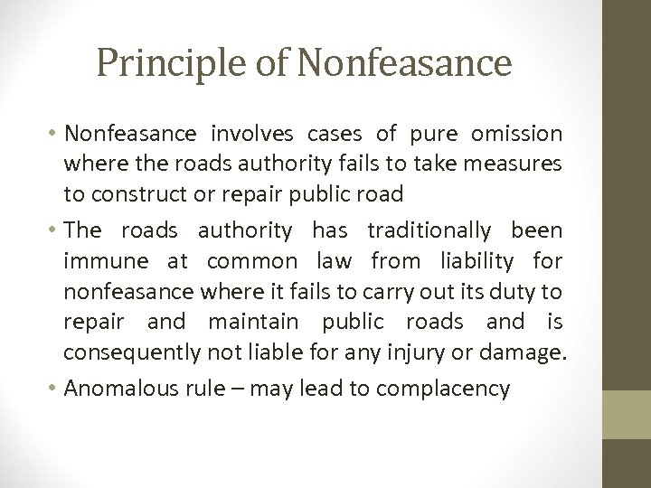 Principle of Nonfeasance • Nonfeasance involves cases of pure omission where the roads authority