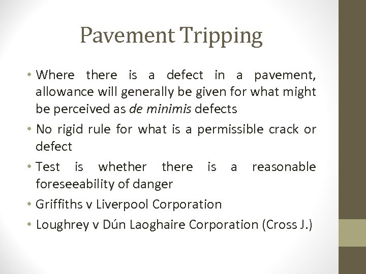 Pavement Tripping • Where there is a defect in a pavement, allowance will generally