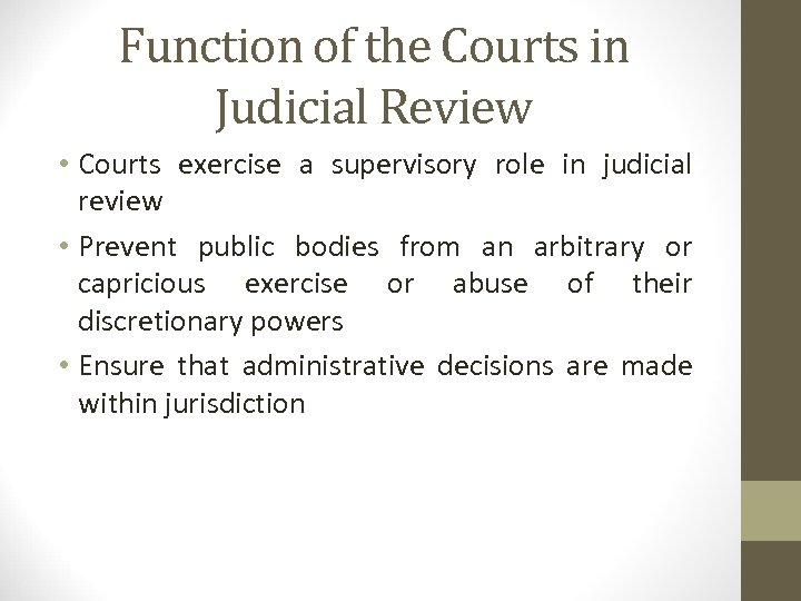 Function of the Courts in Judicial Review • Courts exercise a supervisory role in