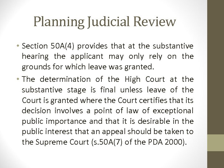 Planning Judicial Review • Section 50 A(4) provides that at the substantive hearing the