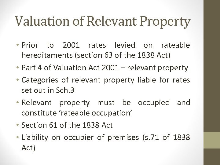 Valuation of Relevant Property • Prior to 2001 rates levied on rateable hereditaments (section