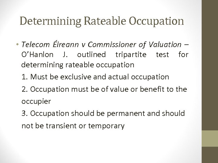 Determining Rateable Occupation • Telecom Éireann v Commissioner of Valuation – O’Hanlon J. outlined