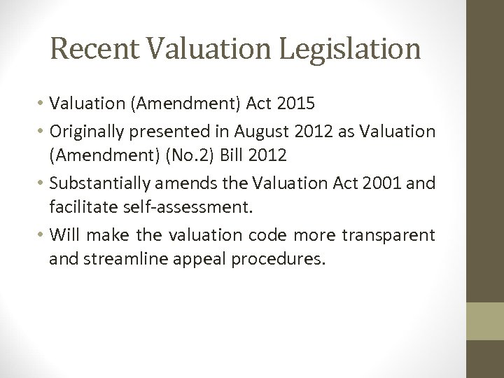 Recent Valuation Legislation • Valuation (Amendment) Act 2015 • Originally presented in August 2012