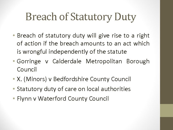 Breach of Statutory Duty • Breach of statutory duty will give rise to a