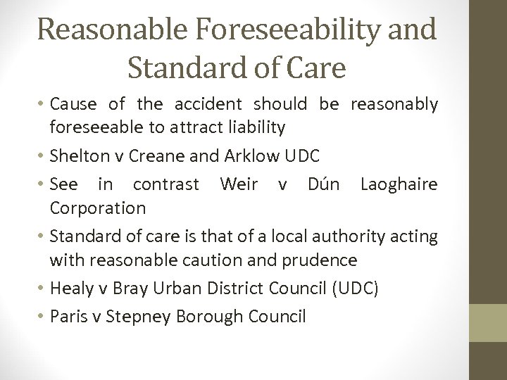 Reasonable Foreseeability and Standard of Care • Cause of the accident should be reasonably