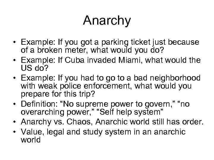 Anarchy • Example: If you got a parking ticket just because of a broken