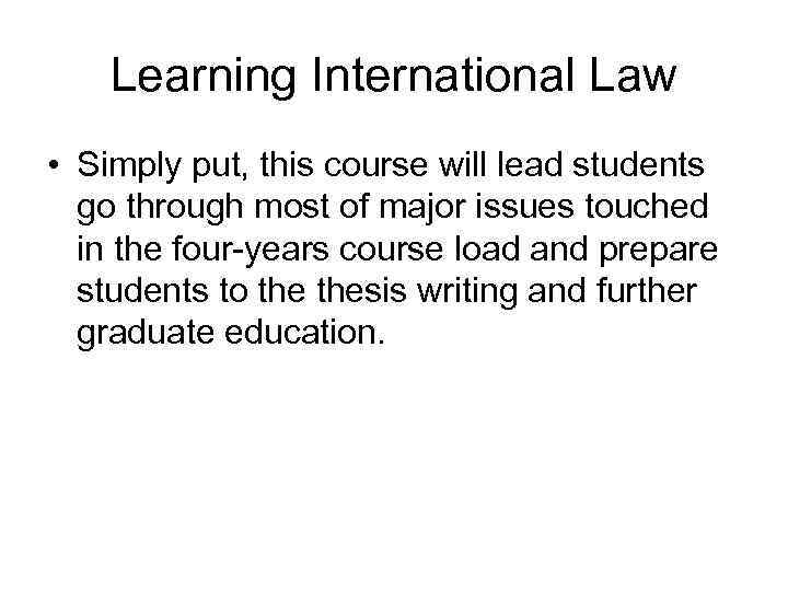 Learning International Law • Simply put, this course will lead students go through most