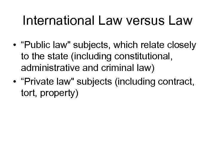 International Law versus Law • “Public law