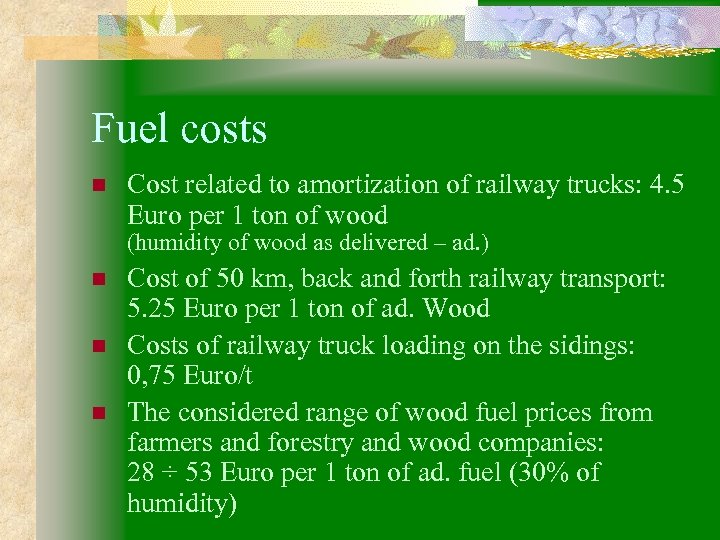 Fuel costs n Cost related to amortization of railway trucks: 4. 5 Euro per