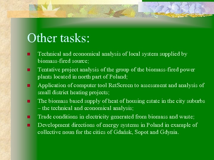 Other tasks: n n n Technical and economical analysis of local system supplied by