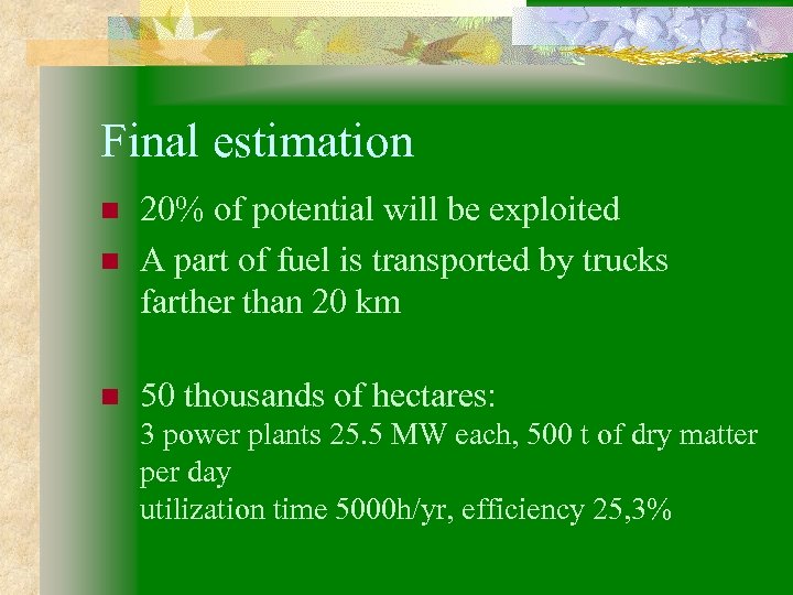 Final estimation n 20% of potential will be exploited A part of fuel is