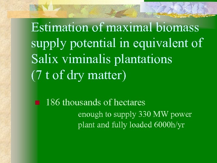 Estimation of maximal biomass supply potential in equivalent of Salix viminalis plantations (7 t