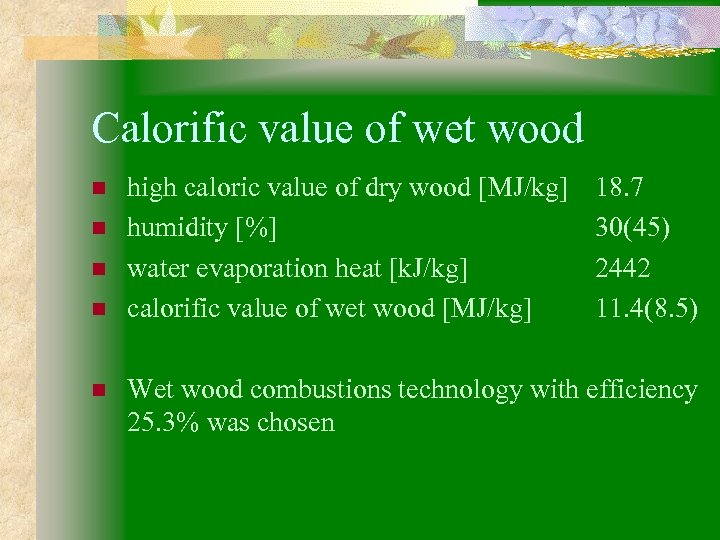 Calorific value of wet wood n n n high caloric value of dry wood