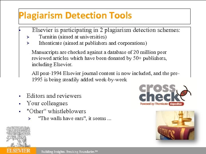 Plagiarism Detection Tools Elsevier is participating in 2 plagiarism detection schemes: Turnitin (aimed at