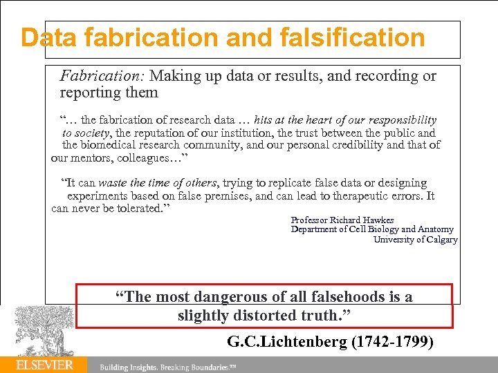 Data fabrication and falsification Fabrication: Making up data or results, and recording or reporting