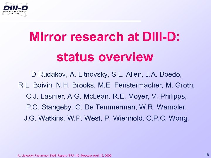 Mirror research at DIII-D: status overview D. Rudakov, A. Litnovsky, S. L. Allen, J.