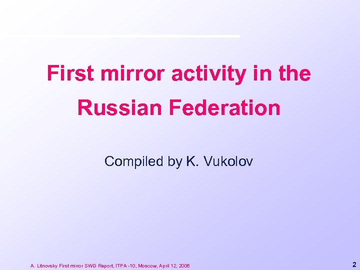 First mirror activity in the Russian Federation Compiled by K. Vukolov A. Litnovsky First