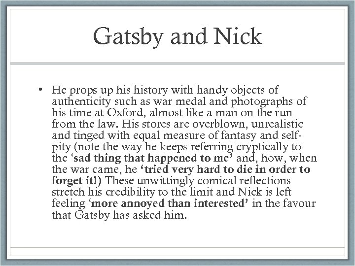 Gatsby and Nick • He props up history with handy objects of authenticity such