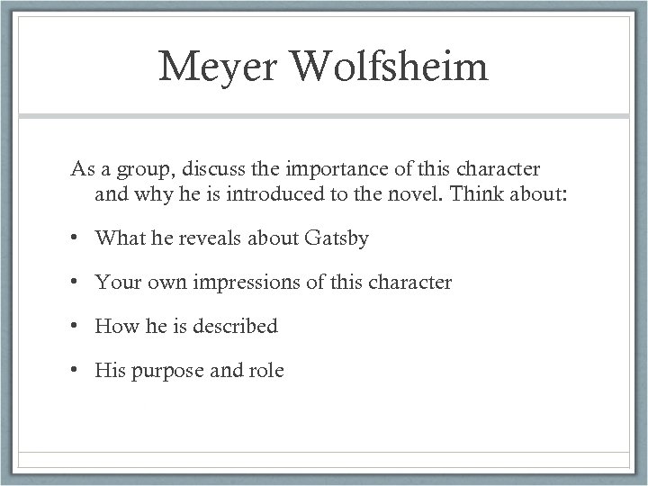 Meyer Wolfsheim As a group, discuss the importance of this character and why he