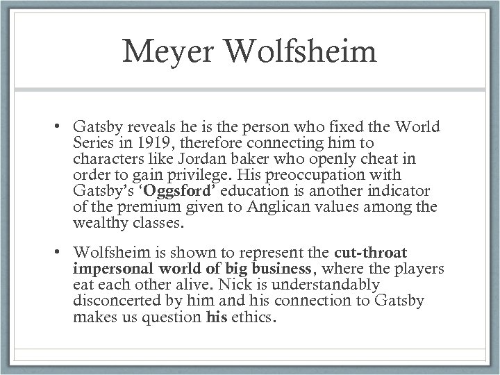 Meyer Wolfsheim • Gatsby reveals he is the person who fixed the World Series