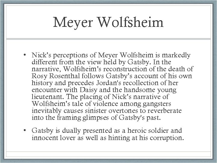 Meyer Wolfsheim • Nick’s perceptions of Meyer Wolfsheim is markedly different from the view