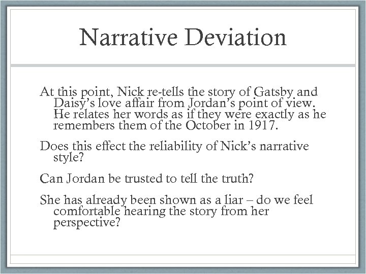 Narrative Deviation At this point, Nick re-tells the story of Gatsby and Daisy’s love