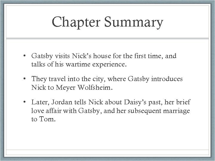 Chapter Summary • Gatsby visits Nick’s house for the first time, and talks of