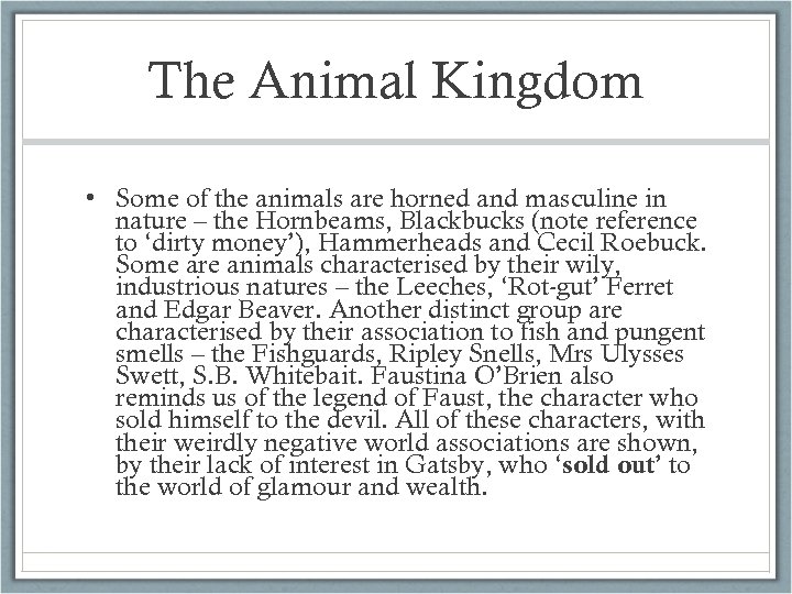 The Animal Kingdom • Some of the animals are horned and masculine in nature