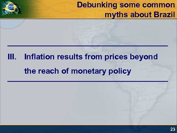 Debunking some common myths about Brazil III. Inflation results from prices beyond the reach