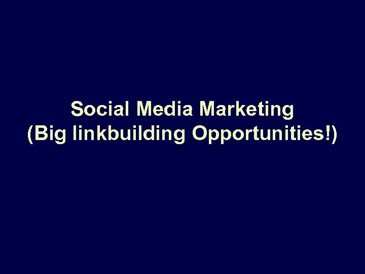 Social Media Marketing (Big linkbuilding Opportunities!) 