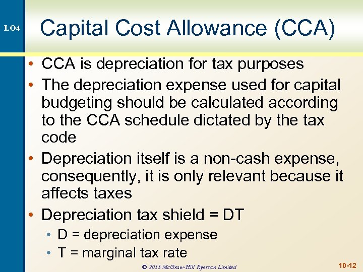 LO 4 Capital Cost Allowance (CCA) • CCA is depreciation for tax purposes •