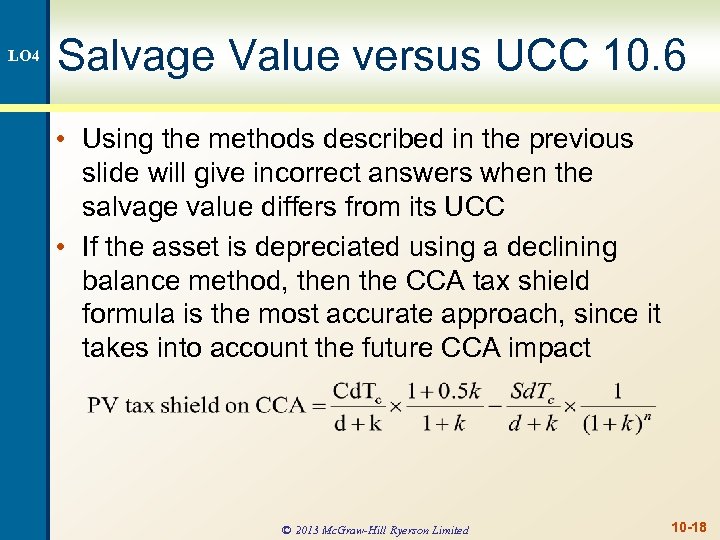 LO 4 Salvage Value versus UCC 10. 6 • Using the methods described in